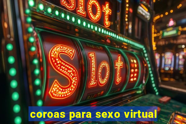 coroas para sexo virtual